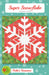 Super Snowflake - Quilt PATTERN - By Heather Peterson for Anka's Treasures - Winter - ANK 331-Patterns-RebsFabStash