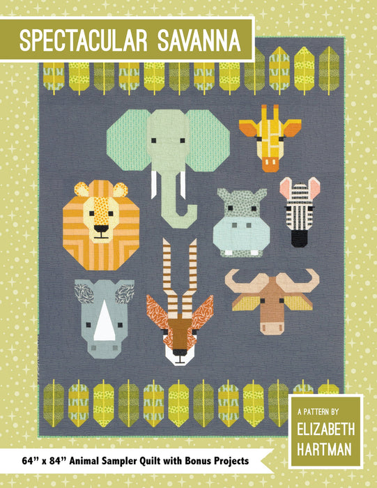 Spectacular Savanna - Animal Sampler - Quilt PATTERN - by Elizabeth Hartman - fat quarter friendly - 2 quilt sizes included and tons of bonus projects! - EH-048
