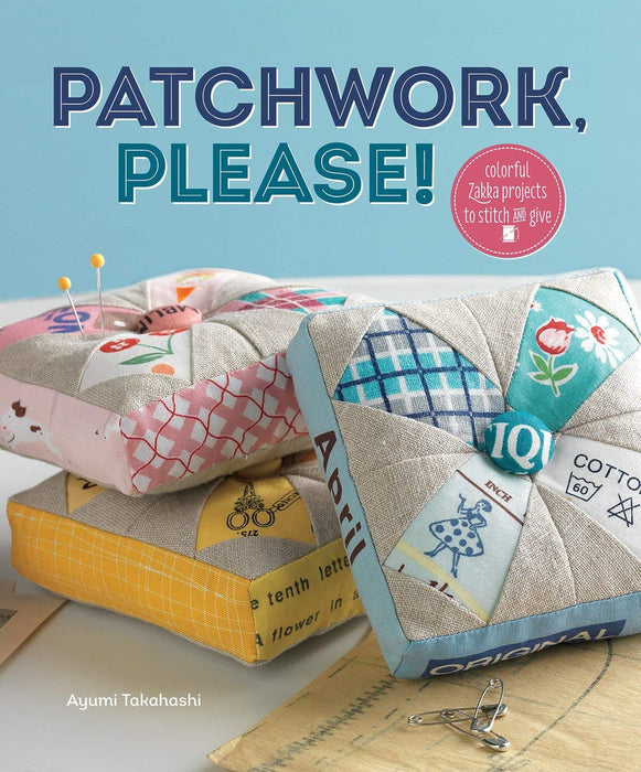 Patchwork, Please! - Quilt PATTERN Book - By Ayumi Takahashi - Quick Colorful Projects - 13SW01