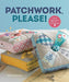 Patchwork, Please! - Quilt PATTERN Book - By Ayumi Takahashi - Quick Colorful Projects - 13SW01-Patterns-RebsFabStash