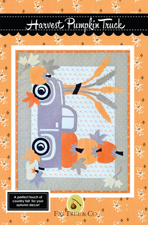 New! Harvest Pumpkin Truck - by Fig Tree & Co. - Quilt Pattern - Table Topper or Wall Hanging - by Joanna Figueroa - Applique - FTQ 1541 - RebsFabStash