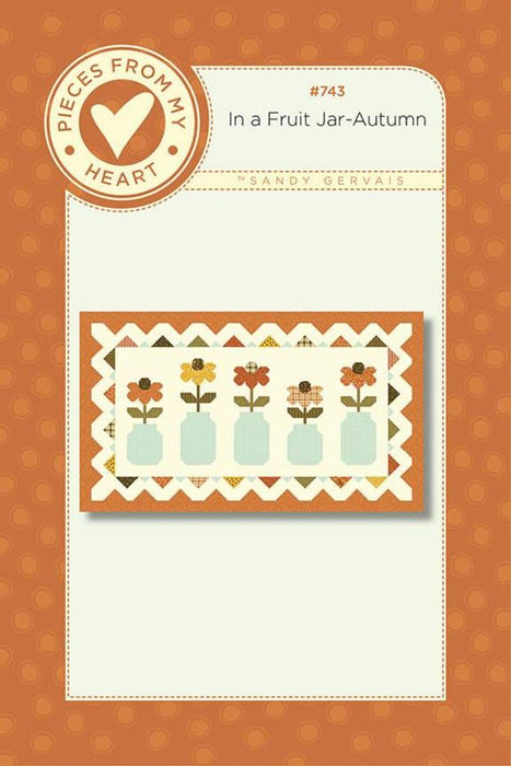 NEW! - In a Fruit Jar - Table Runner KIT- Sandy Gervais -Pieces From My Heart -Features Adel In Autumn - Riley Blake - Fall, Flowers - RebsFabStash