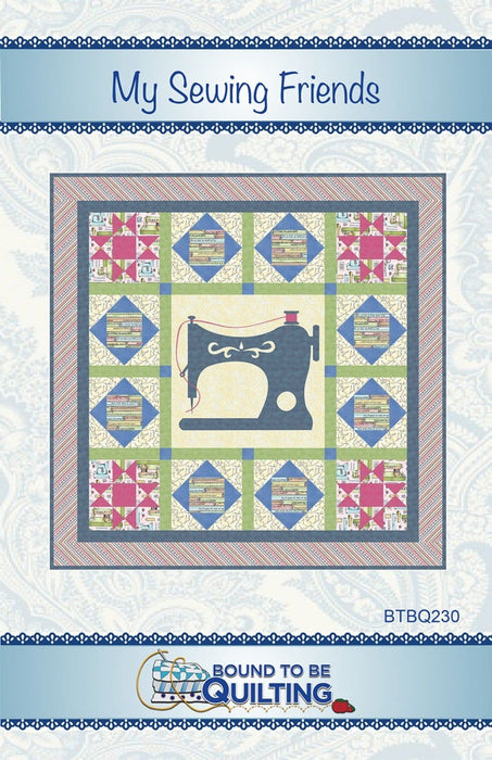 New! My Sewing Friends - Quilt PATTERN - Bound To Be Quilting - Pat Syta & Mimi Hollenbaugh - Measure Twice - Kris Lammers - Maywood - RebsFabStash