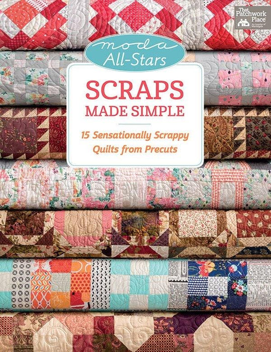 Scraps made simple - Moda All Stars - Book/Patterns - by The Patchwork Place - 15 Sensationally Scrappy Quilts from precuts! - RebsFabStash