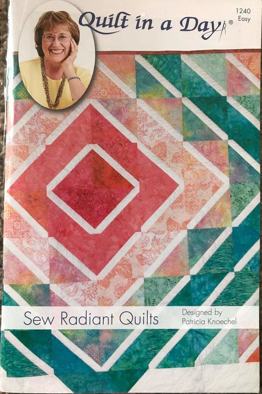 Sew Radiant Quilts - Pattern - Eleanor Burns, Sue Bouchard - Quilt in a Day - Easy #1240 - RebsFabStash