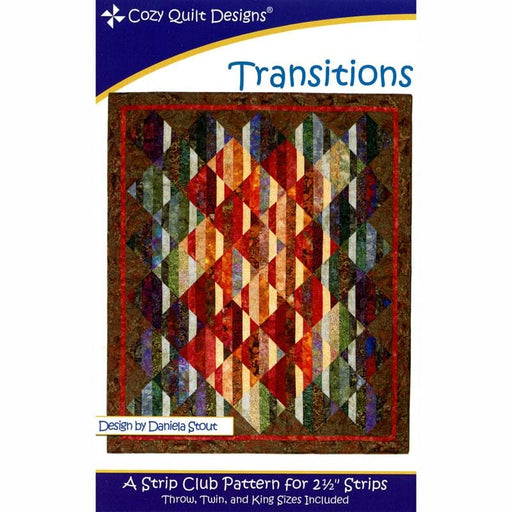Transitions - Quilt PATTERN- Designed by Daniela Stout by Cozy Quilt Designs - A Strip Club Pattern for 2 1/2" strips - 3 sizes! - RebsFabStash