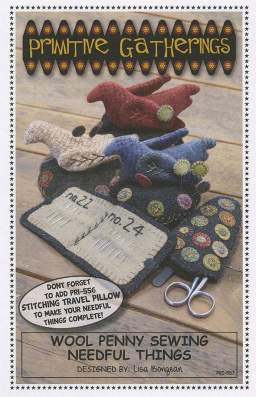 Wool Penny Sewing Needful Things - pattern- Primitive Gatherings -Lisa Bongean -Primitive, Wool applique, precut friendly #557 - RebsFabStash